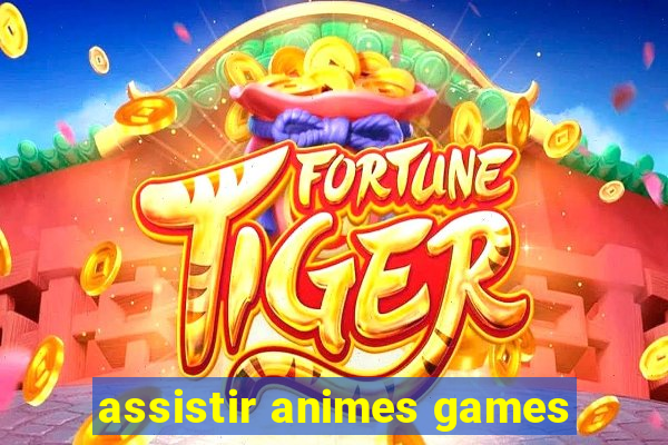 assistir animes games